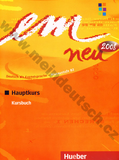 em Neu Hauptkurs 2008 - učebnice němčiny B2