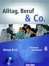 Alltag, Beruf, Co. 6 - 6. díl učebnice a prac. sešitu B1/2 vč. CD 