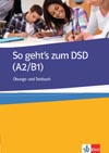 So gehts zum DSD I – Übungsbuch und Testbuch A2-B1 – cvičebnice 