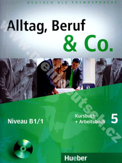 Alltag, Beruf, Co. 5 - 5. díl učebnice a prac. sešitu B1/1 vč. CD