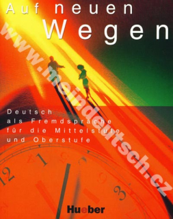 Auf neuen Wegen - učebnice němčiny pro pokročilé