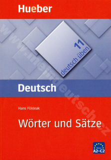 Wörter und Sätze A2-C2, řada Deutsch üben díl 11 - cvičebnice německé gramatiky