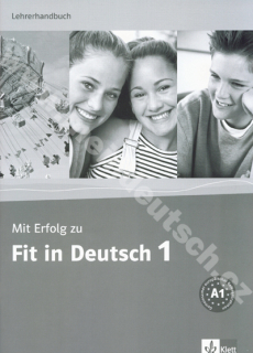 Mit Erfolg zu Fit in Deutsch 1 - metodická příručka (metodika) k 1. dílu