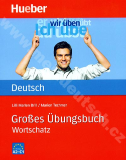 Großes Übungsbuch Deutsch Wortschatz - cvičebnice německé slovní zásoby A2-C1