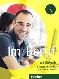 Im Beruf - pracovní sešit němčiny B1+ / B2