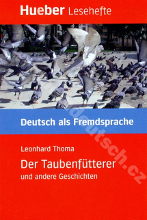 Der Taubenfütterer und andere Geschichten - německá četba v originále (B1)
