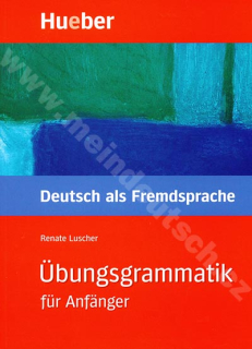 Übungsgrammatik für Anfänger A1 - B1 - cvičebnice německé gramatiky