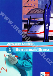 Unternehmen Deutsch Aufbaukurs - učebnice odborné němčiny B1/B2