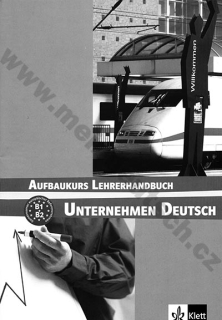 Unternehmen Deutsch Aufbaukurs - metodická příručka