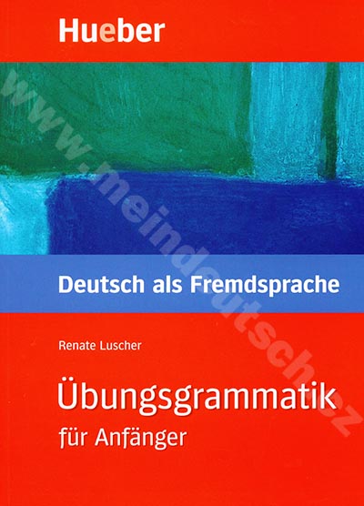 Übungsgrammatik für Anfänger A1 - B1 - cvičebnice německé gramatiky 