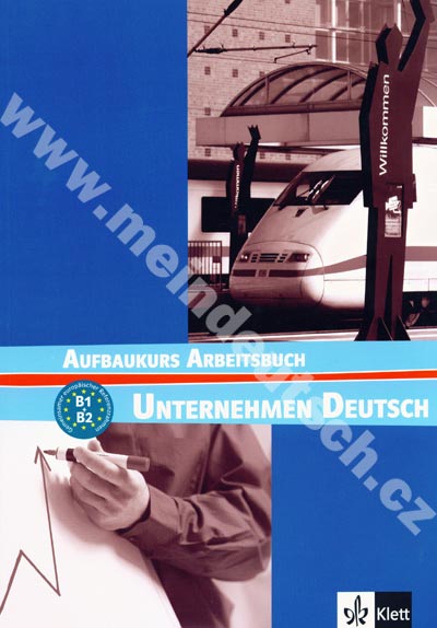 Unternehmen Deutsch Aufbaukurs - pracovní sešit B1/B2
