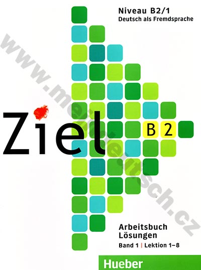 Ziel B2/1 – řešení k 1. půldílu B2 pracovního sešitu (lekce 1-8)