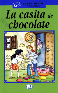 La casita de chocolate - zjednodušená četba ve španělštině pro děti - A1